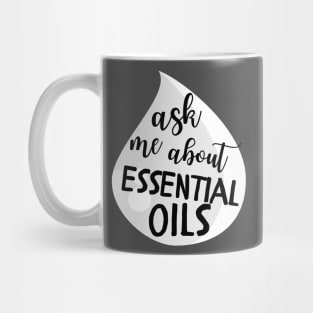 Ask Me About Essential Oils Mug